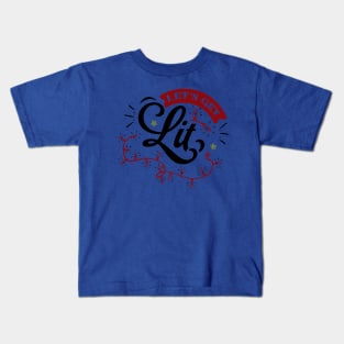 Let's get lit Kids T-Shirt